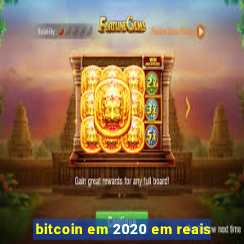 bitcoin em 2020 em reais